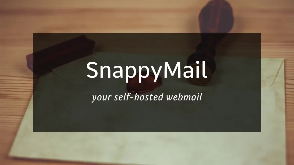 How-to-setup-SnappyMail-as-your-Webmail snappy mail