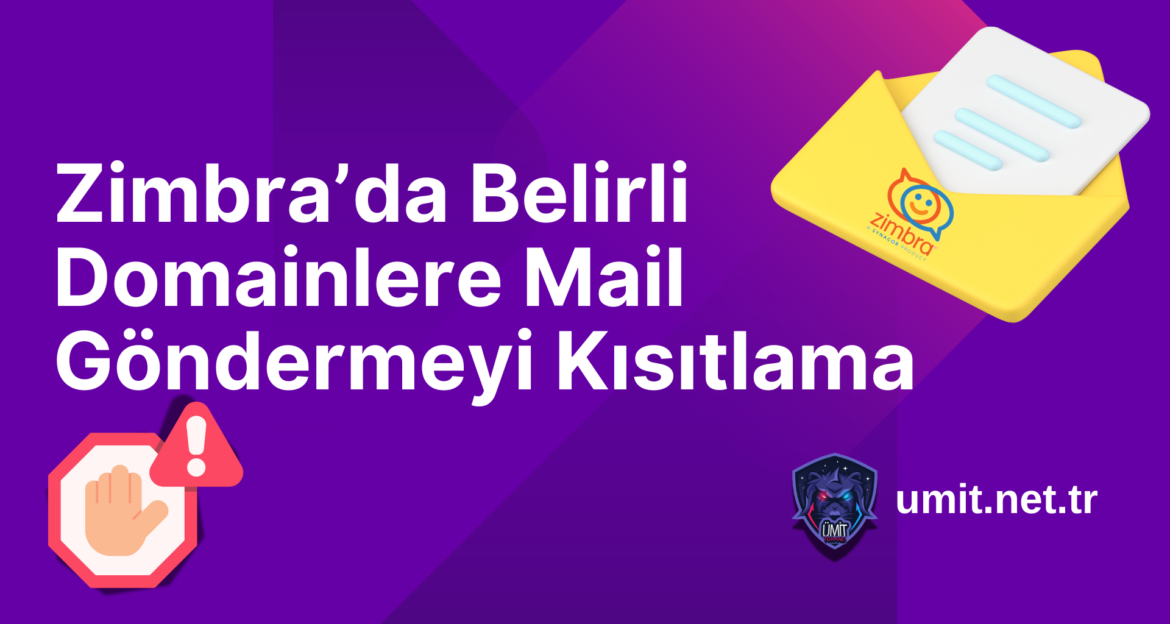 Zimbra’da Belirli Domainlere Mail Göndermeyi Kısıtlama