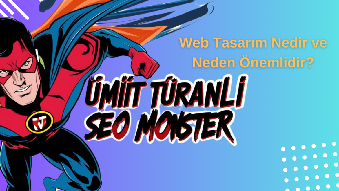 Web Tasarım Nedir ve Neden Önemlidir?