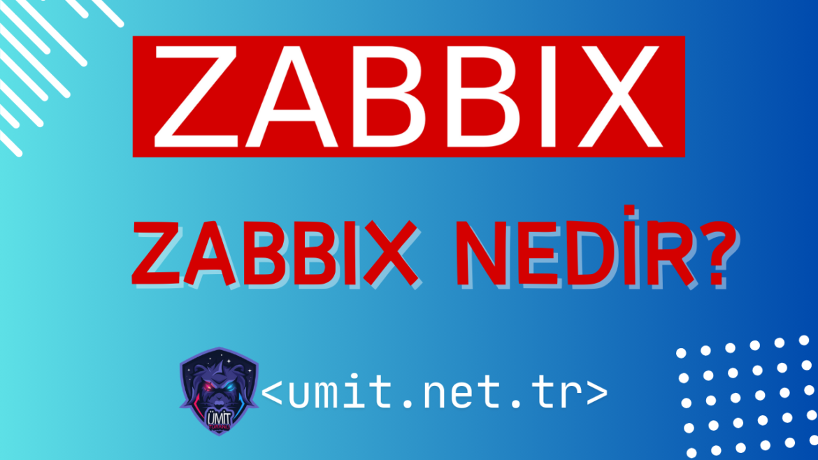 Zabbix Nedir? Ne İşe Yarar?