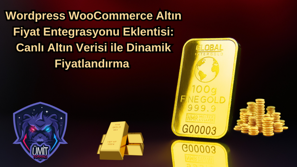 Wordpress WooCommerce: Canlı Altın Verisi ile Dinamik Fiyatlandırma