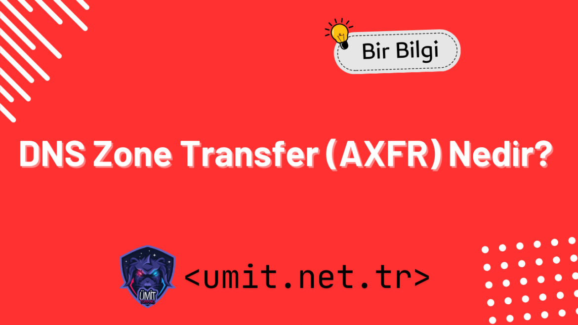 DNS Zone Transfer (AXFR) Nedir?
