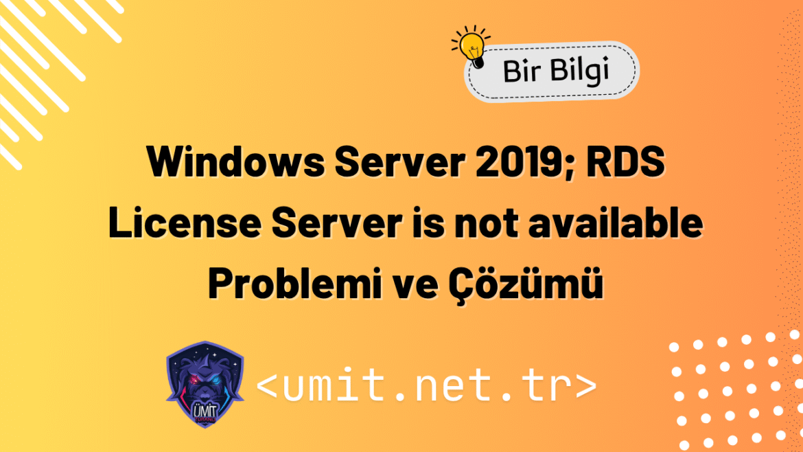 Windows Server 2019; RDS License Server is not available Problemi ve Çözümü