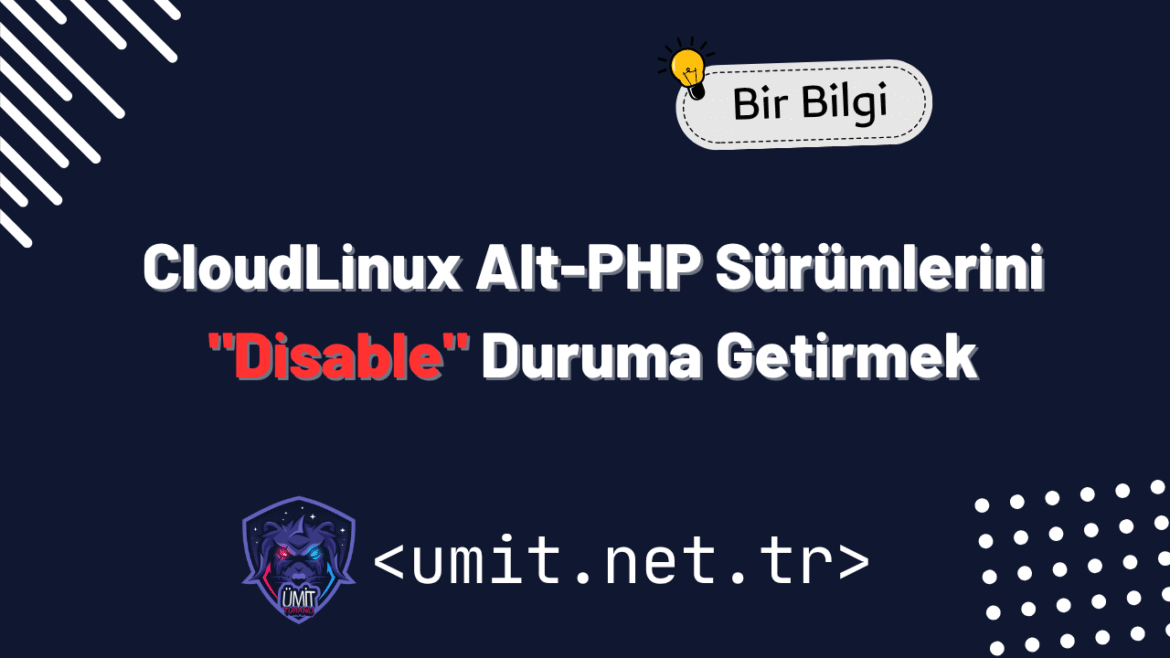 CloudLinux Alt-PHP Sürümlerini “Disable” Yapmak